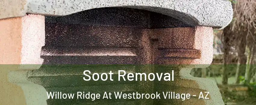 Soot Removal Willow Ridge At Westbrook Village - AZ
