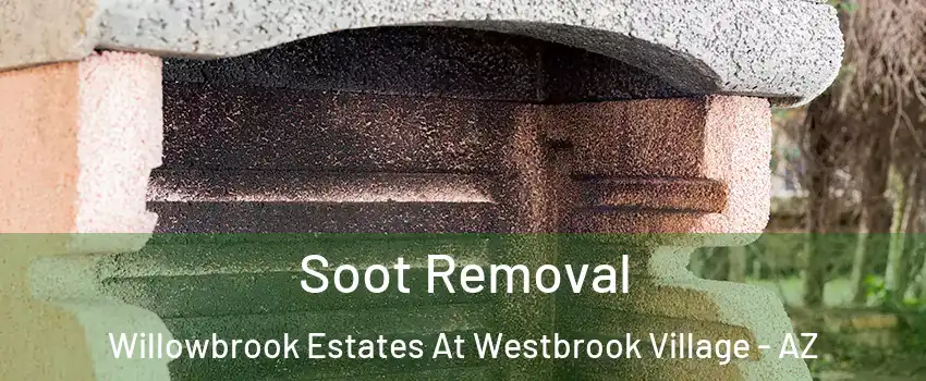 Soot Removal Willowbrook Estates At Westbrook Village - AZ