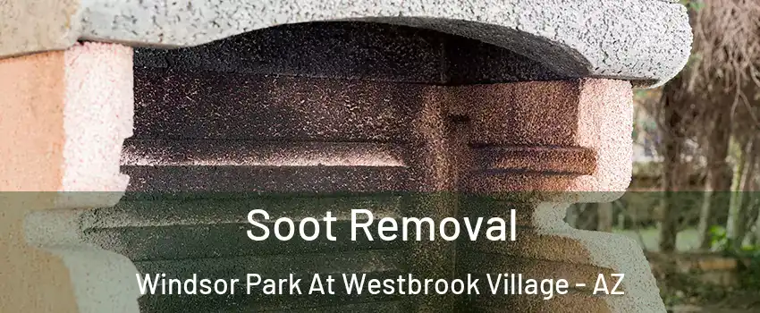 Soot Removal Windsor Park At Westbrook Village - AZ