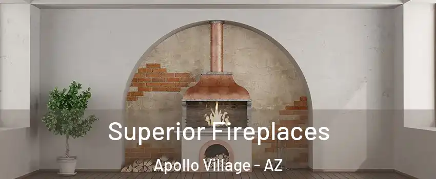 Superior Fireplaces Apollo Village - AZ