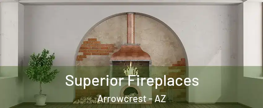 Superior Fireplaces Arrowcrest - AZ
