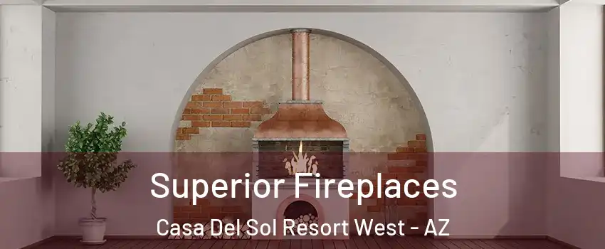 Superior Fireplaces Casa Del Sol Resort West - AZ