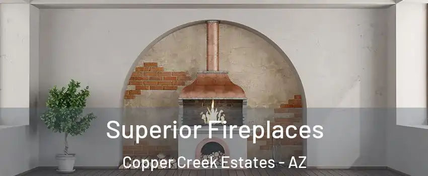 Superior Fireplaces Copper Creek Estates - AZ