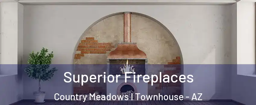 Superior Fireplaces Country Meadows I Townhouse - AZ