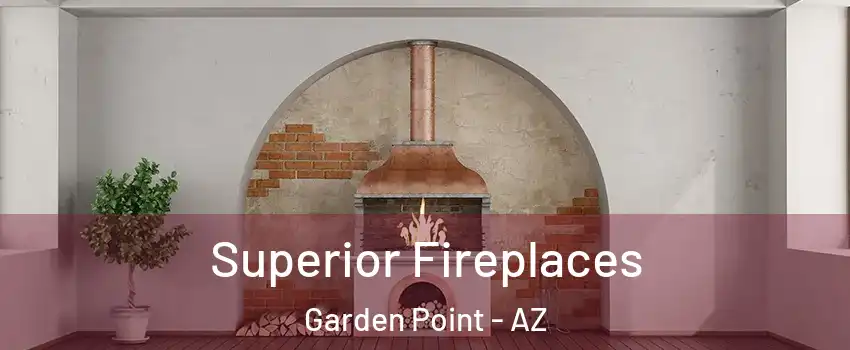 Superior Fireplaces Garden Point - AZ
