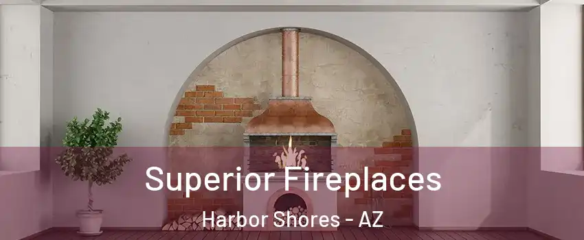 Superior Fireplaces Harbor Shores - AZ