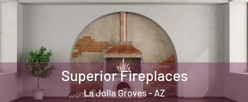 Superior Fireplaces La Jolla Groves - AZ