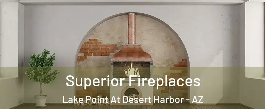 Superior Fireplaces Lake Point At Desert Harbor - AZ