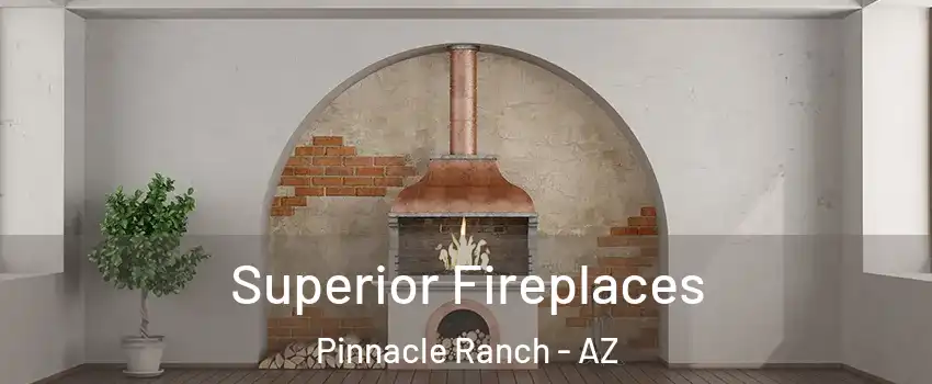 Superior Fireplaces Pinnacle Ranch - AZ