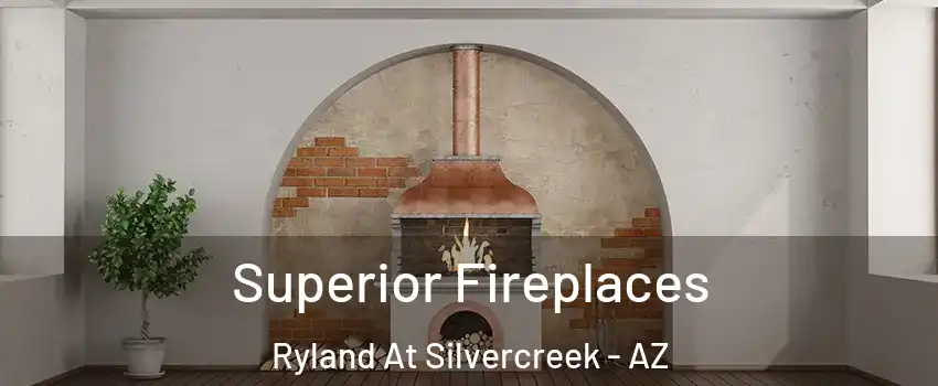 Superior Fireplaces Ryland At Silvercreek - AZ