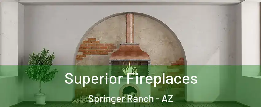 Superior Fireplaces Springer Ranch - AZ