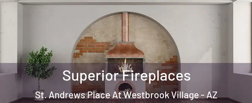 Superior Fireplaces St. Andrews Place At Westbrook Village - AZ
