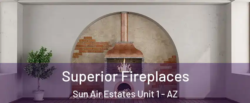 Superior Fireplaces Sun Air Estates Unit 1 - AZ
