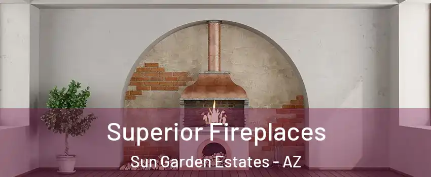 Superior Fireplaces Sun Garden Estates - AZ