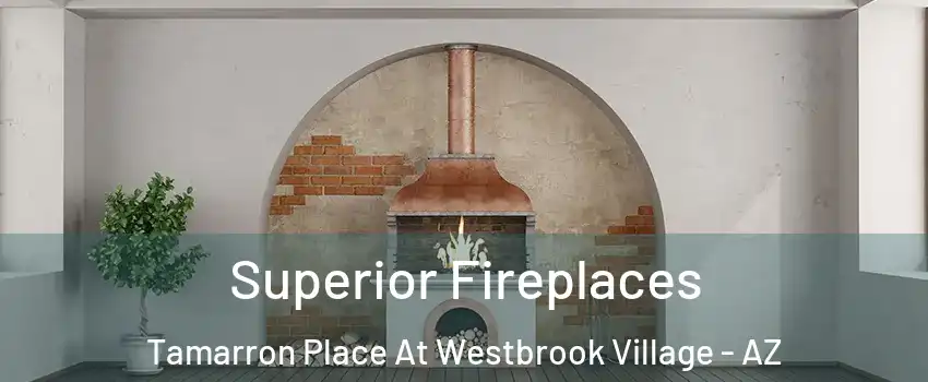 Superior Fireplaces Tamarron Place At Westbrook Village - AZ
