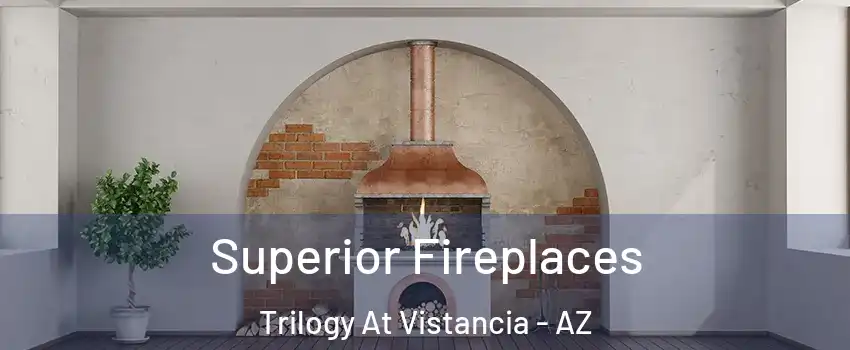 Superior Fireplaces Trilogy At Vistancia - AZ