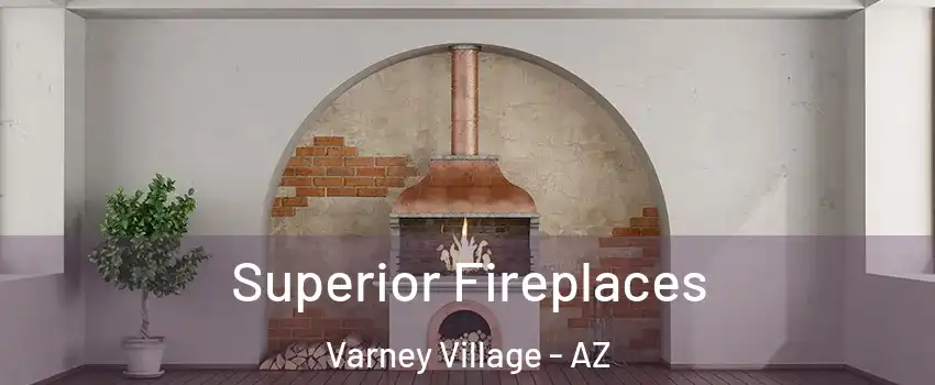 Superior Fireplaces Varney Village - AZ