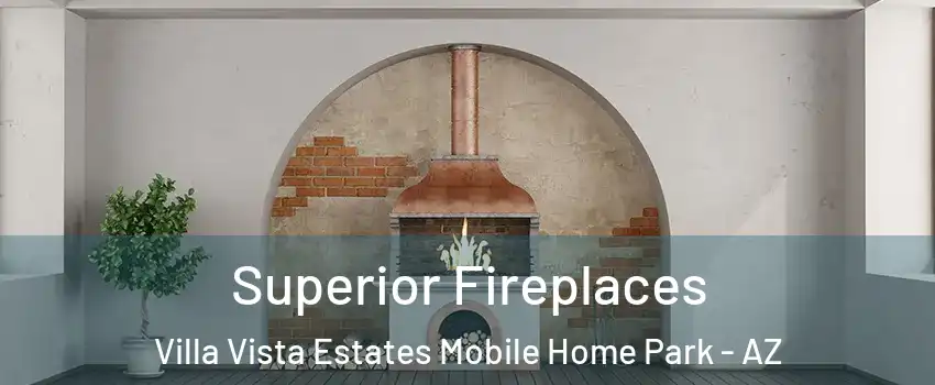 Superior Fireplaces Villa Vista Estates Mobile Home Park - AZ