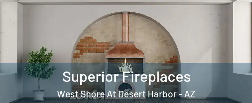 Superior Fireplaces West Shore At Desert Harbor - AZ