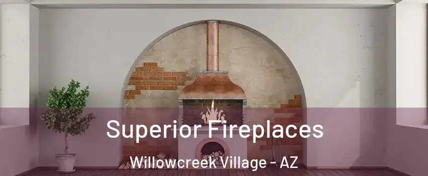 Superior Fireplaces Willowcreek Village - AZ