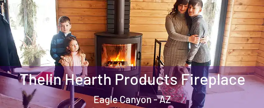 Thelin Hearth Products Fireplace Eagle Canyon - AZ