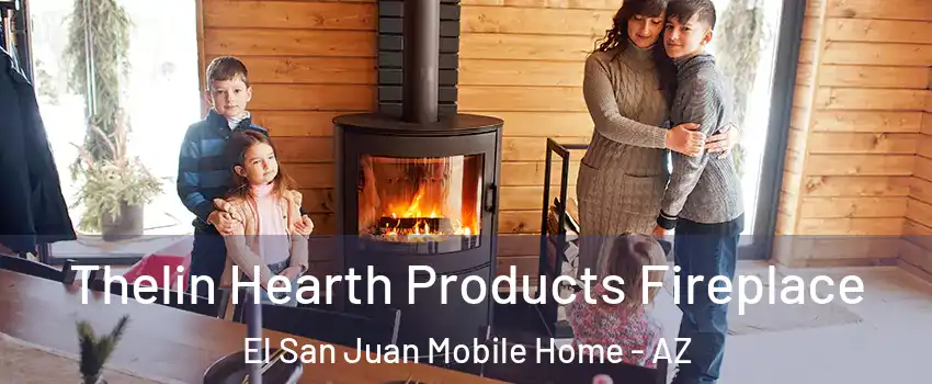 Thelin Hearth Products Fireplace El San Juan Mobile Home - AZ