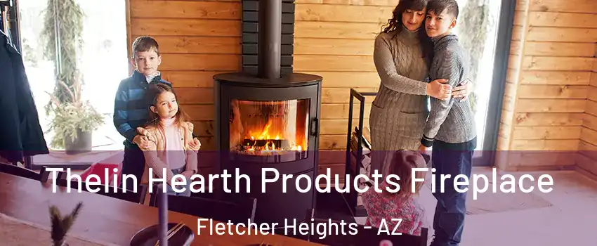 Thelin Hearth Products Fireplace Fletcher Heights - AZ