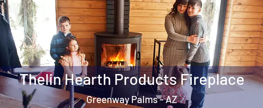 Thelin Hearth Products Fireplace Greenway Palms - AZ