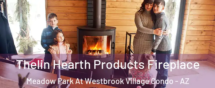 Thelin Hearth Products Fireplace Meadow Park At Westbrook Village Condo - AZ