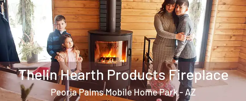 Thelin Hearth Products Fireplace Peoria Palms Mobile Home Park - AZ