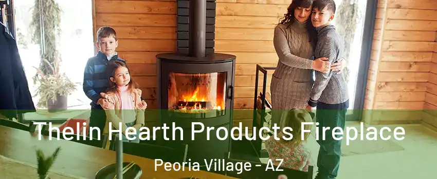 Thelin Hearth Products Fireplace Peoria Village - AZ