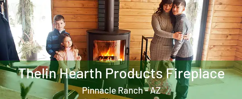 Thelin Hearth Products Fireplace Pinnacle Ranch - AZ