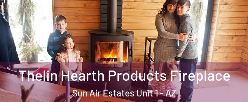 Thelin Hearth Products Fireplace Sun Air Estates Unit 1 - AZ