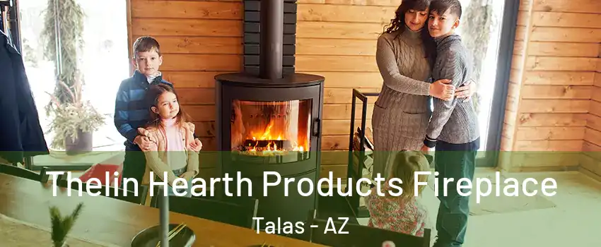 Thelin Hearth Products Fireplace Talas - AZ