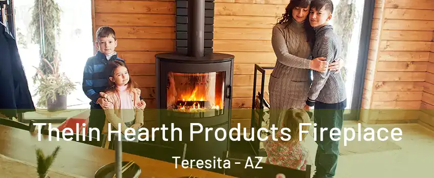 Thelin Hearth Products Fireplace Teresita - AZ