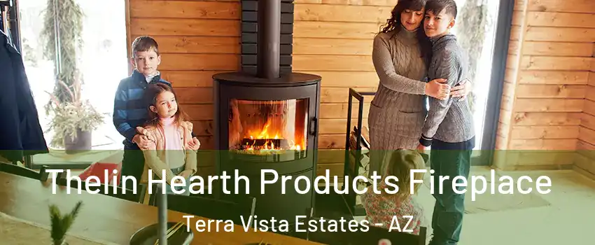 Thelin Hearth Products Fireplace Terra Vista Estates - AZ