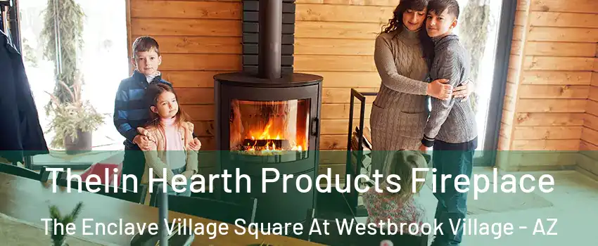 Thelin Hearth Products Fireplace The Enclave Village Square At Westbrook Village - AZ