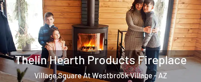 Thelin Hearth Products Fireplace Village Square At Westbrook Village - AZ