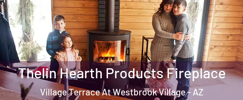 Thelin Hearth Products Fireplace Village Terrace At Westbrook Village - AZ
