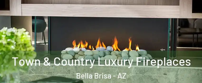 Town & Country Luxury Fireplaces Bella Brisa - AZ