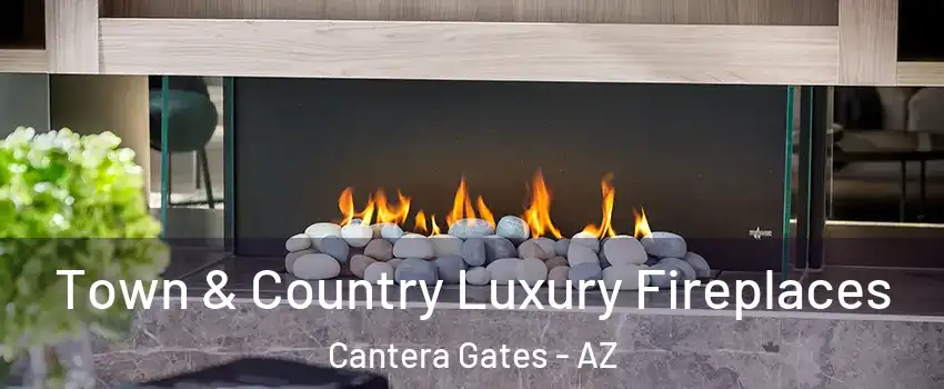 Town & Country Luxury Fireplaces Cantera Gates - AZ