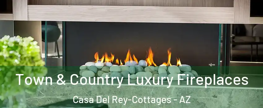 Town & Country Luxury Fireplaces Casa Del Rey-Cottages - AZ