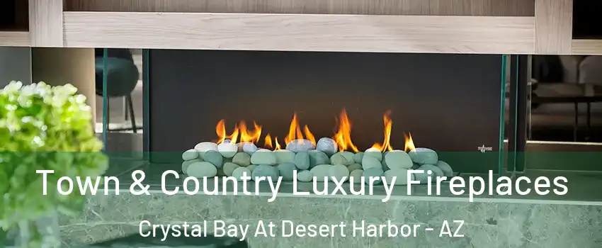 Town & Country Luxury Fireplaces Crystal Bay At Desert Harbor - AZ