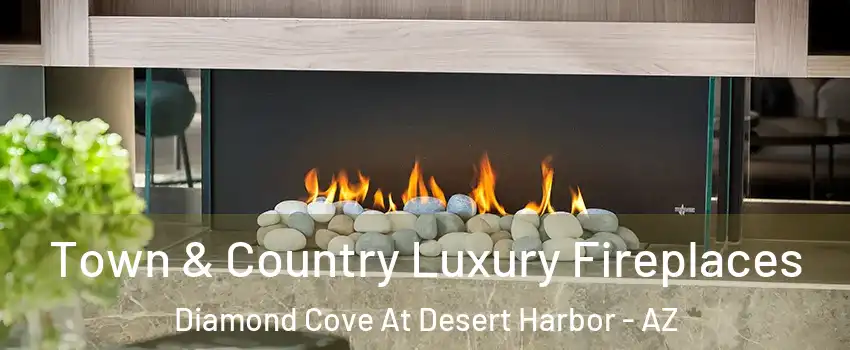 Town & Country Luxury Fireplaces Diamond Cove At Desert Harbor - AZ