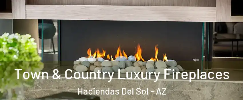 Town & Country Luxury Fireplaces Haciendas Del Sol - AZ