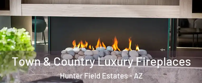 Town & Country Luxury Fireplaces Hunter Field Estates - AZ