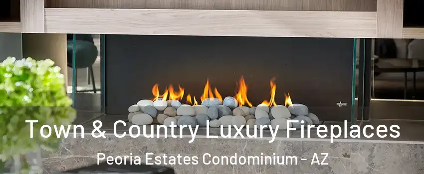 Town & Country Luxury Fireplaces Peoria Estates Condominium - AZ