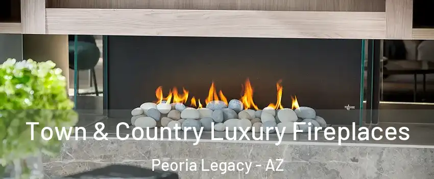 Town & Country Luxury Fireplaces Peoria Legacy - AZ