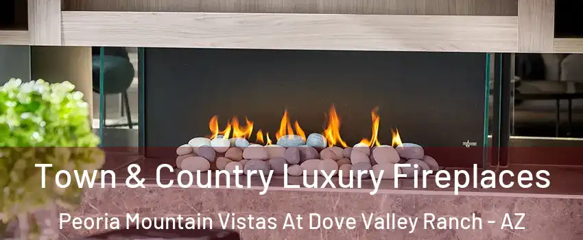 Town & Country Luxury Fireplaces Peoria Mountain Vistas At Dove Valley Ranch - AZ