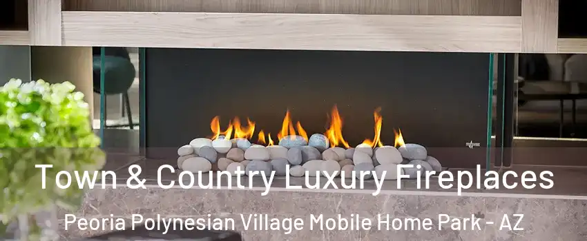 Town & Country Luxury Fireplaces Peoria Polynesian Village Mobile Home Park - AZ